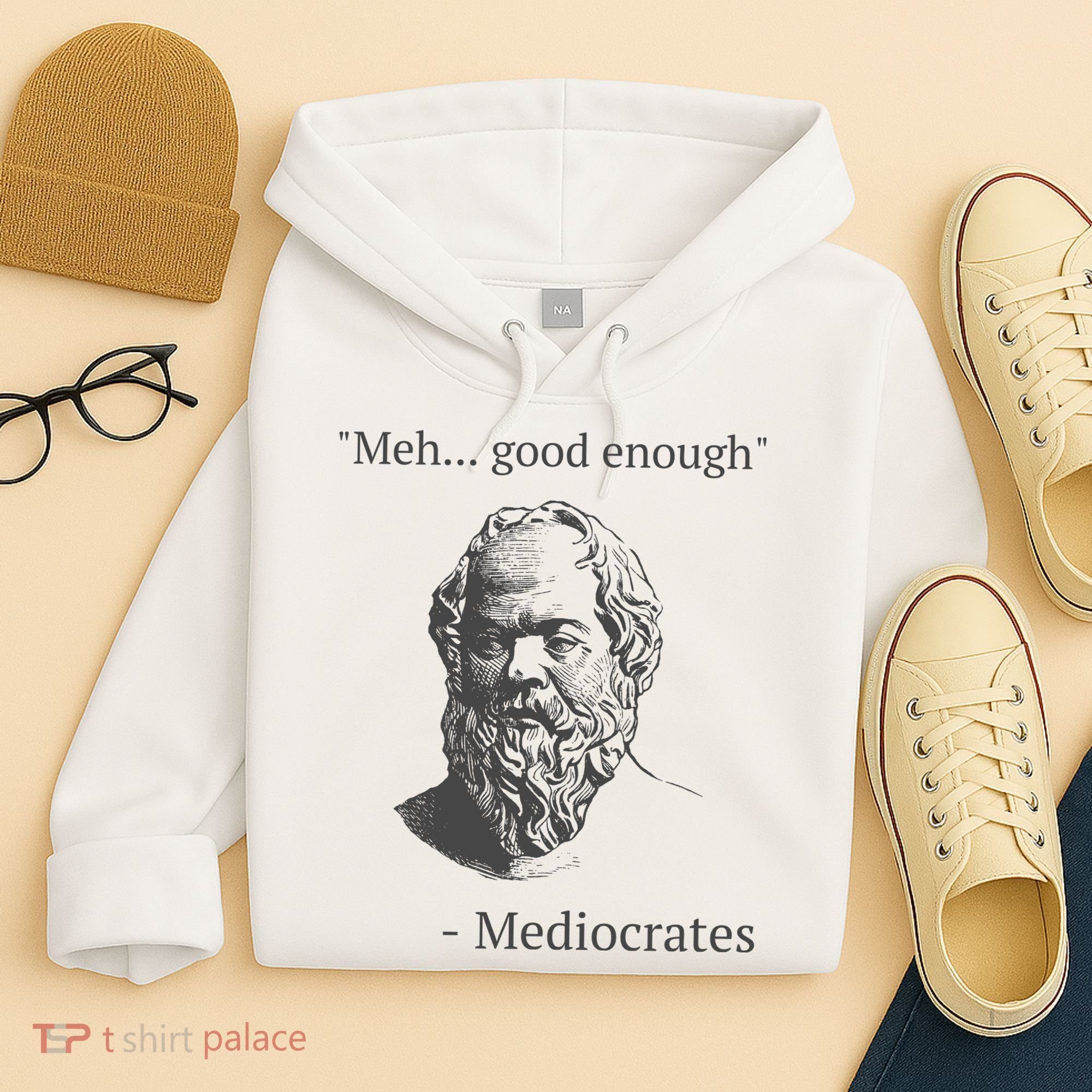 Mediocrates Meh Good Enough Sarcasm Hoodie