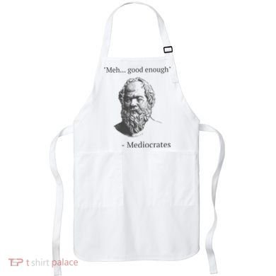 Mediocrates Meh Good Enough Sarcasm Apron