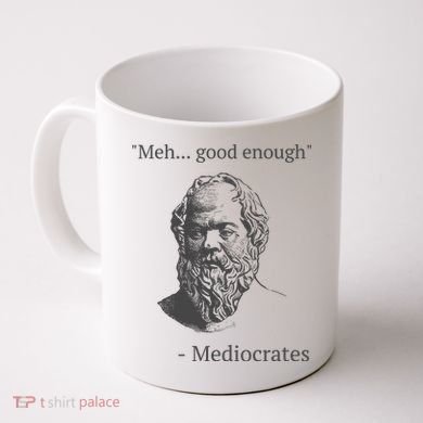 Mediocrates Meh Good Enough Sarcasm Coffee Mug