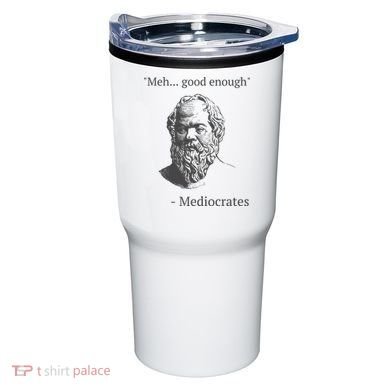 Mediocrates Meh Good Enough Sarcasm Tumbler