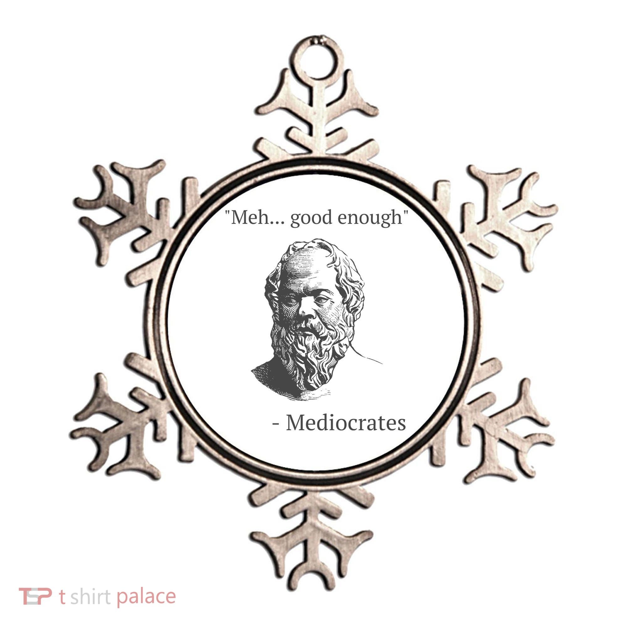 Mediocrates Meh Good Enough Sarcasm Ornament