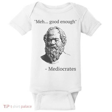Mediocrates Meh Good Enough Sarcasm Baby Bodysuit