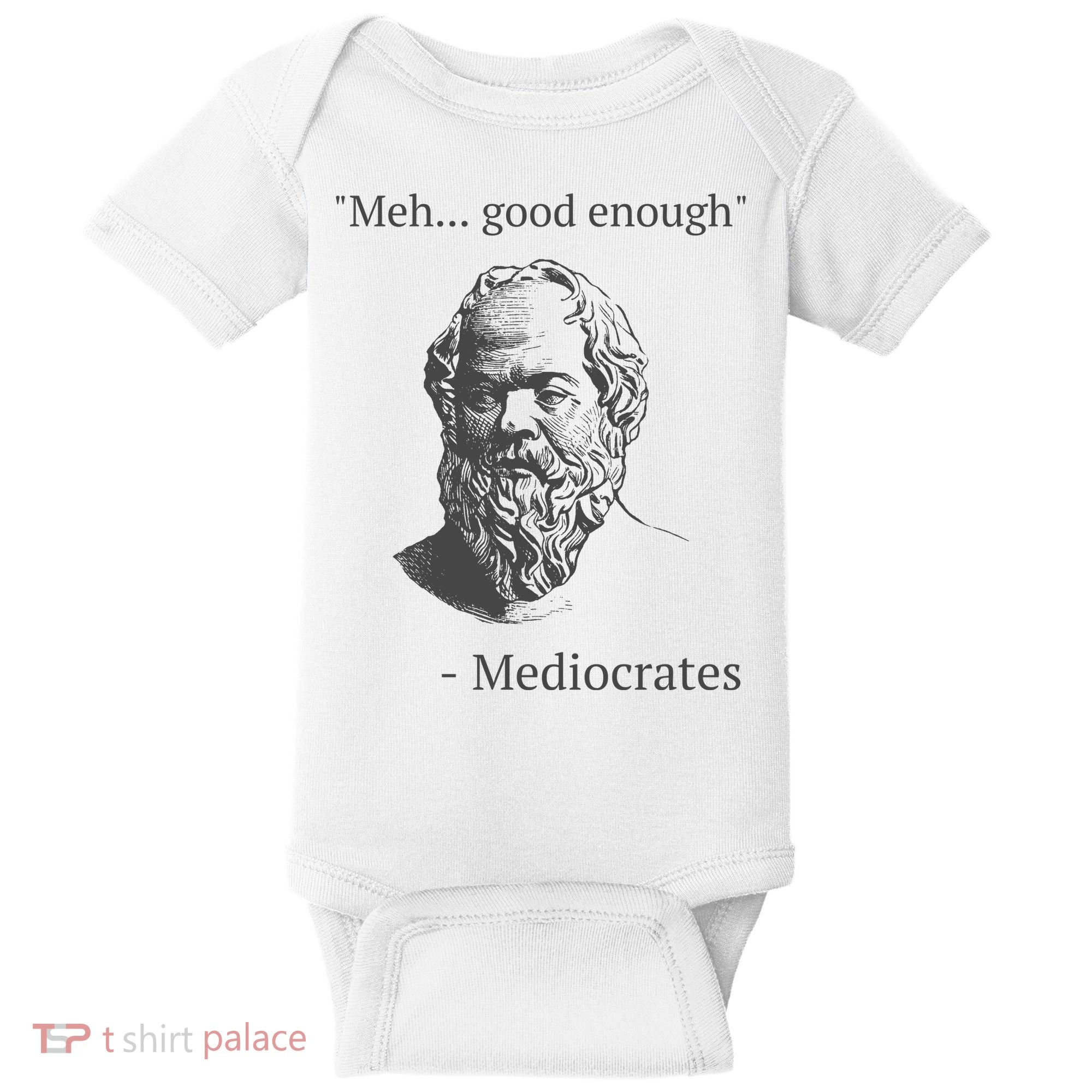 Mediocrates Meh Good Enough Sarcasm Baby Bodysuit
