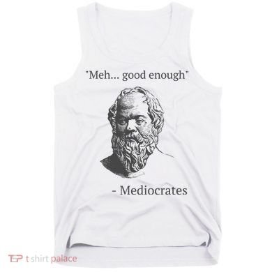 Mediocrates Meh Good Enough Sarcasm Tank Top