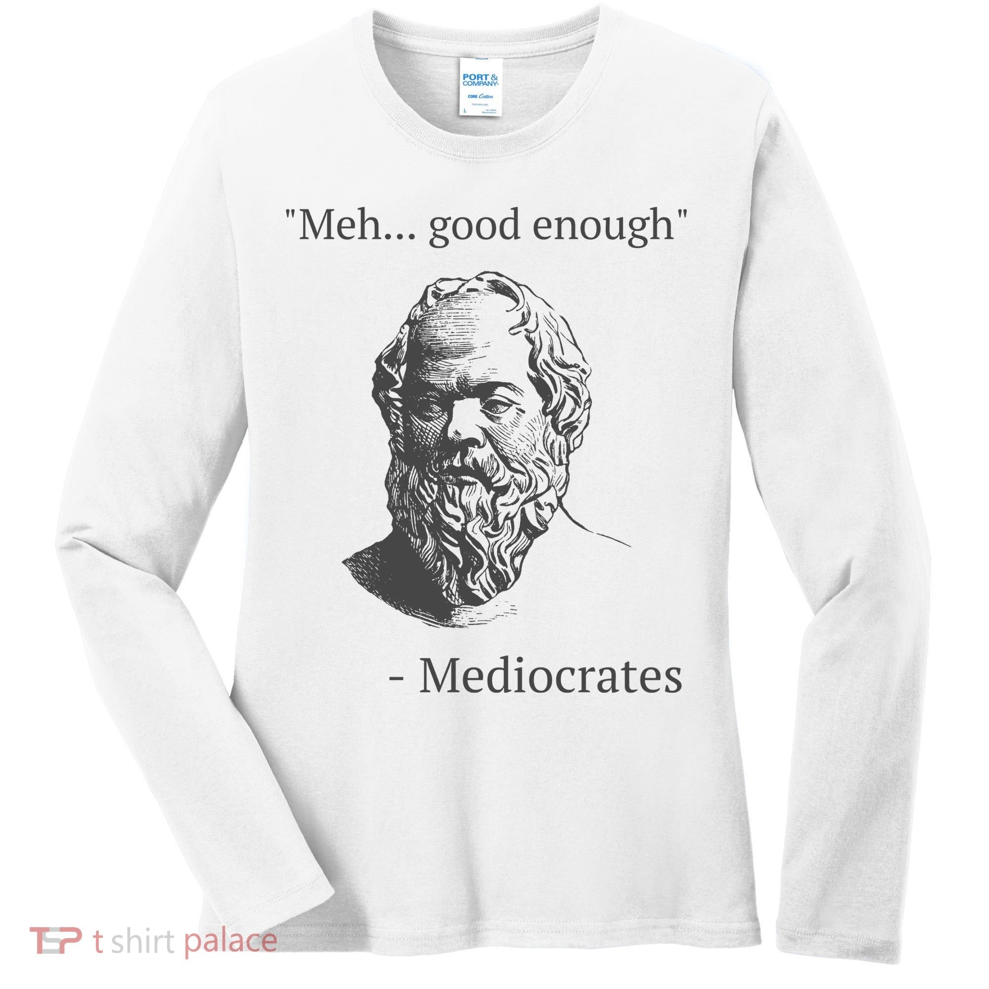 Mediocrates Meh Good Enough Sarcasm Women's Long Sleeve Shirt