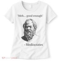Mediocrates Meh Good Enough Sarcasm Women's T-Shirt thumb 0
