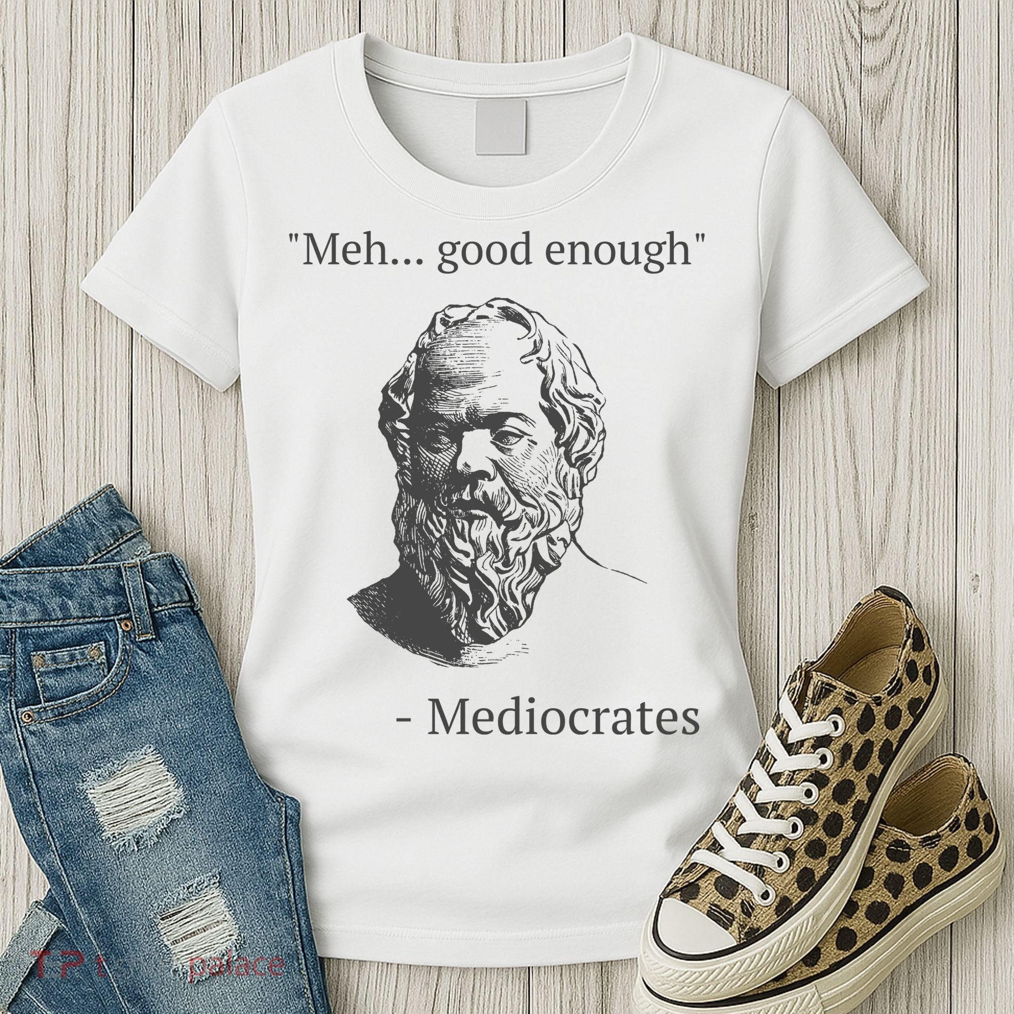 Mediocrates Meh Good Enough Sarcasm Women's T-Shirt