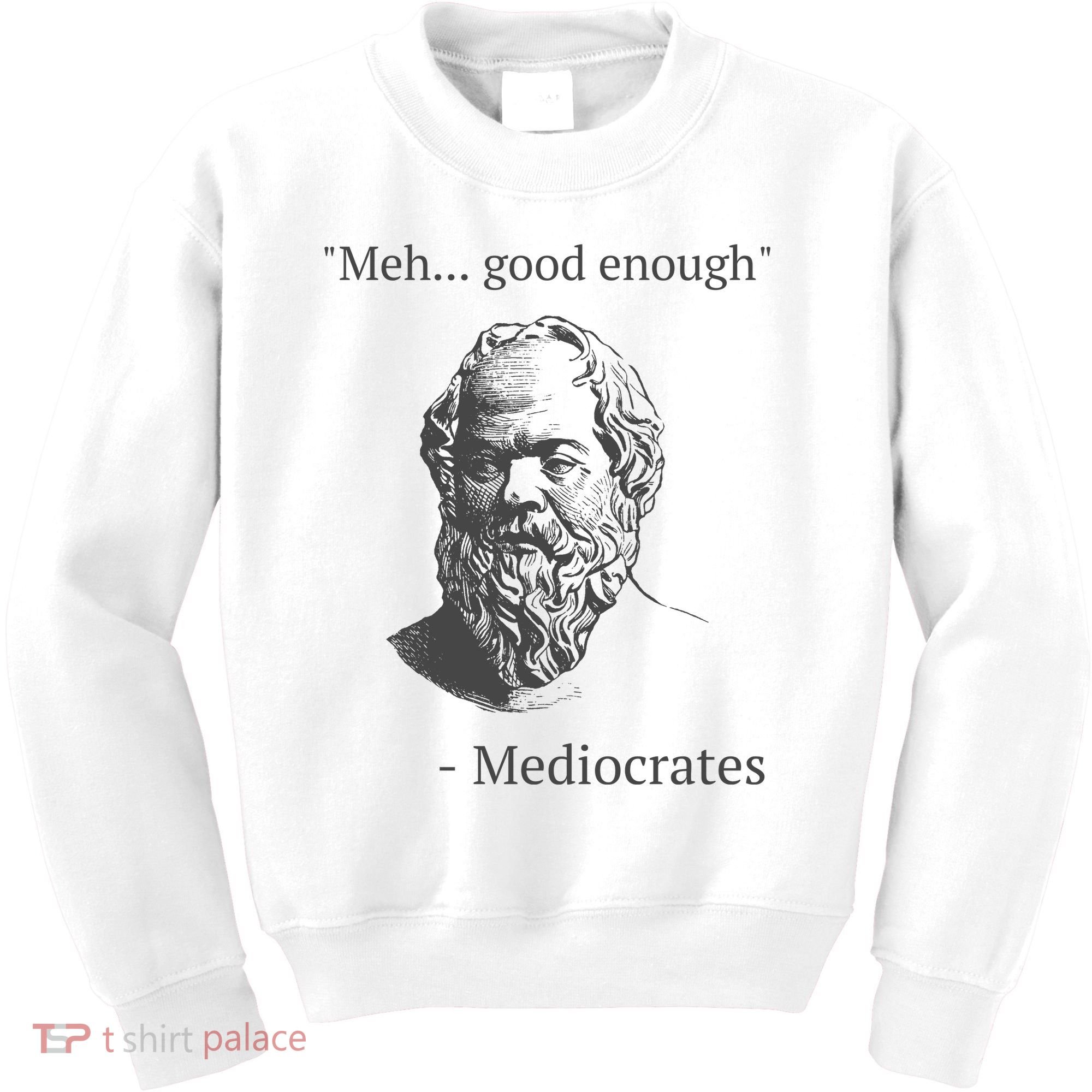 Mediocrates Meh Good Enough Sarcasm Kids Sweatshirt