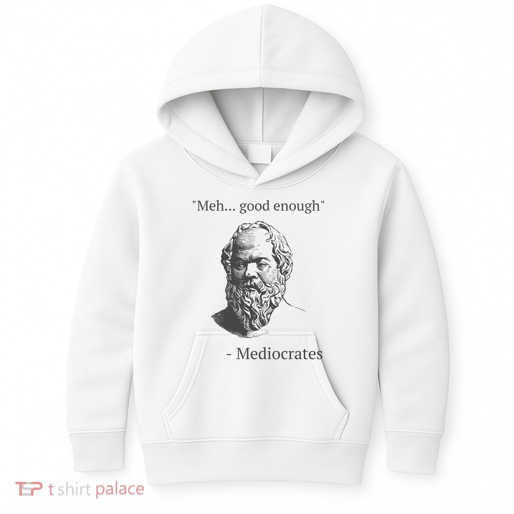 Mediocrates Meh Good Enough Sarcasm Kids Hoodie