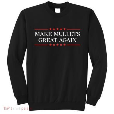 Make M.U.L.L.E.T.S Great Again Sweatshirt