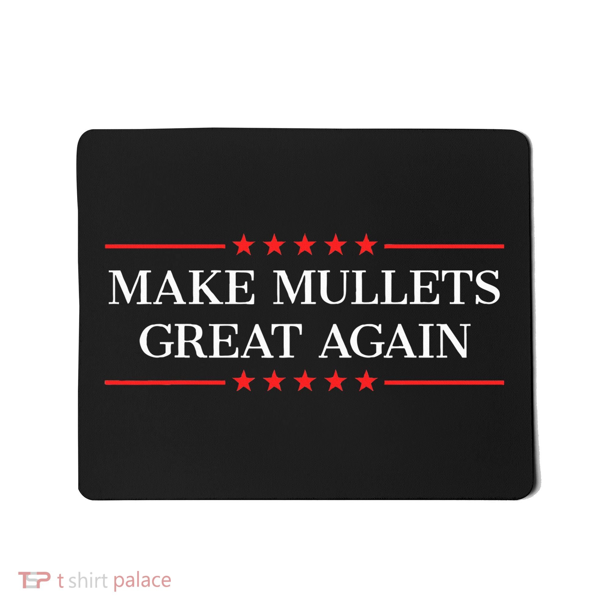 Make M.U.L.L.E.T.S Great Again Mousepad