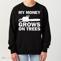 My Money Grows On Trees Funny Logger Arborist Logging Women's Sweatshirt thumb 0