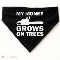 My Money Grows On Trees Funny Logger Arborist Logging USA-Made Doggie Bandana thumb 0