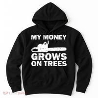 My Money Grows On Trees Funny Logger Arborist Logging Hoodie thumb 0