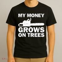 My Money Grows On Trees Funny Logger Arborist Logging T-Shirt thumb 3
