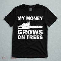 My Money Grows On Trees Funny Logger Arborist Logging T-Shirt thumb 5