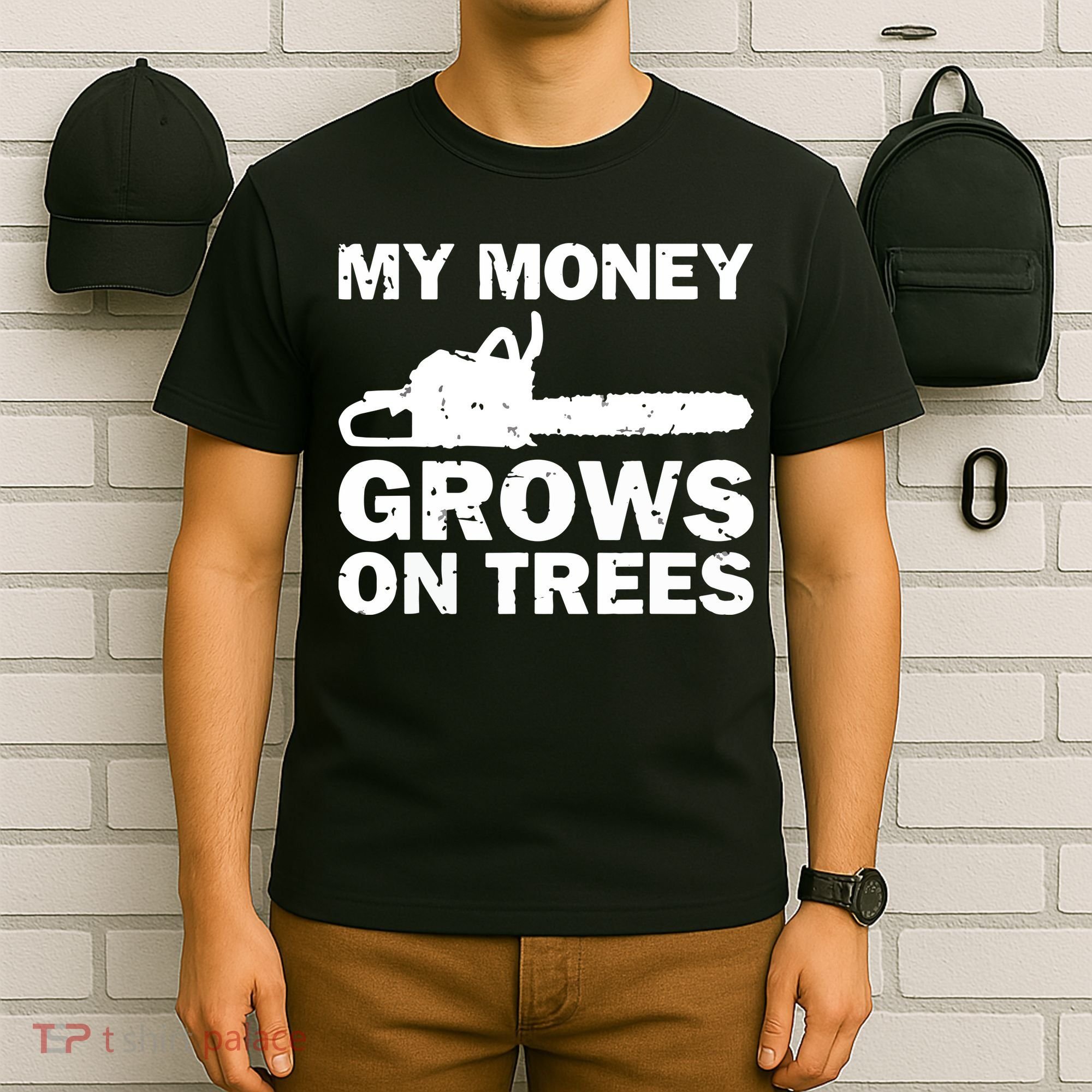 My Money Grows On Trees Funny Logger Arborist Logging T-Shirt