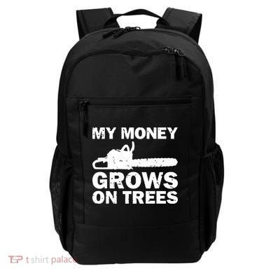 My Money Grows On Trees Funny Logger Arborist Logging Backpack