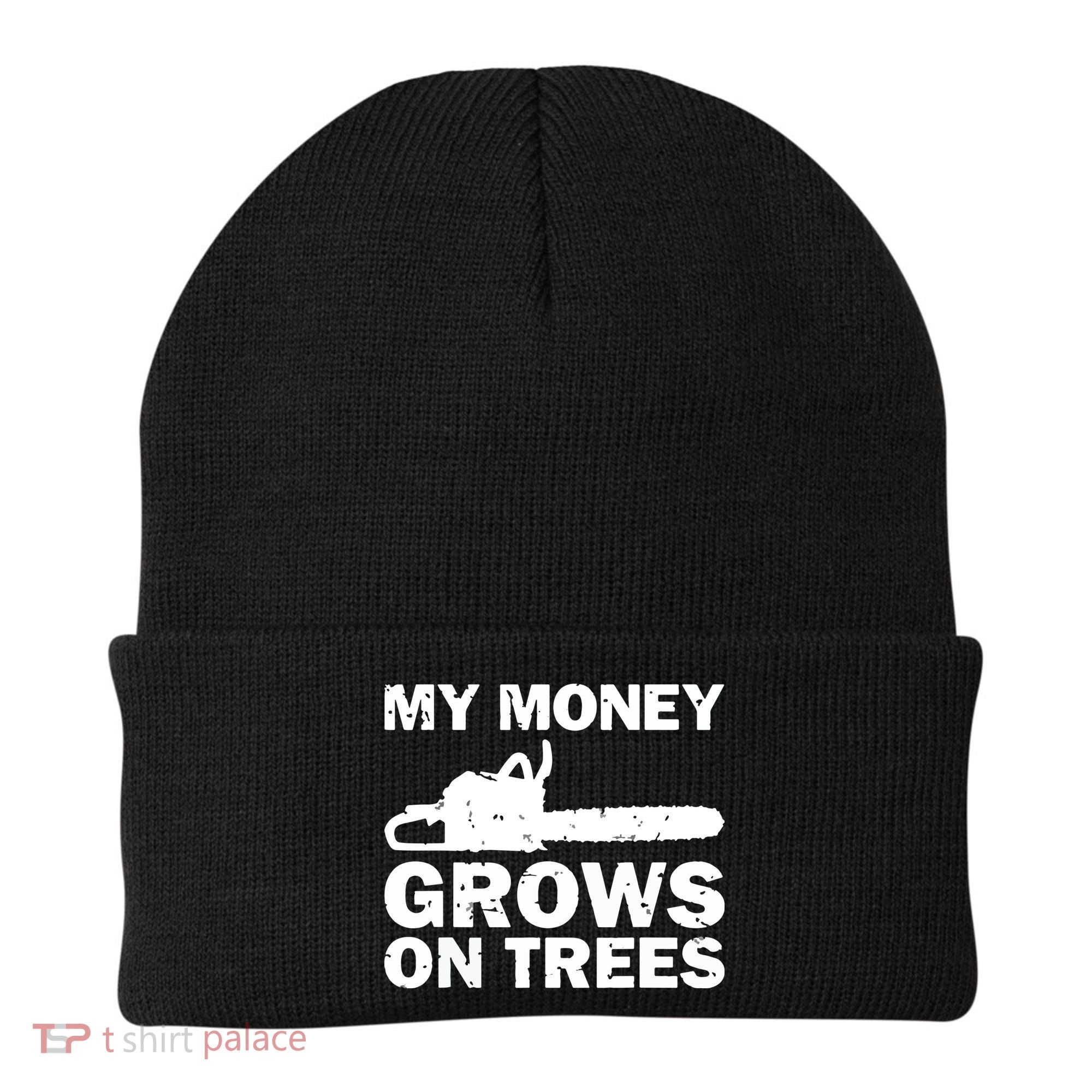 My Money Grows On Trees Funny Logger Arborist Logging Beanie