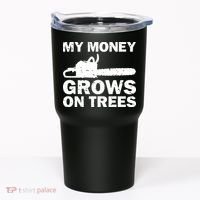 My Money Grows On Trees Funny Logger Arborist Logging Tumbler thumb 0