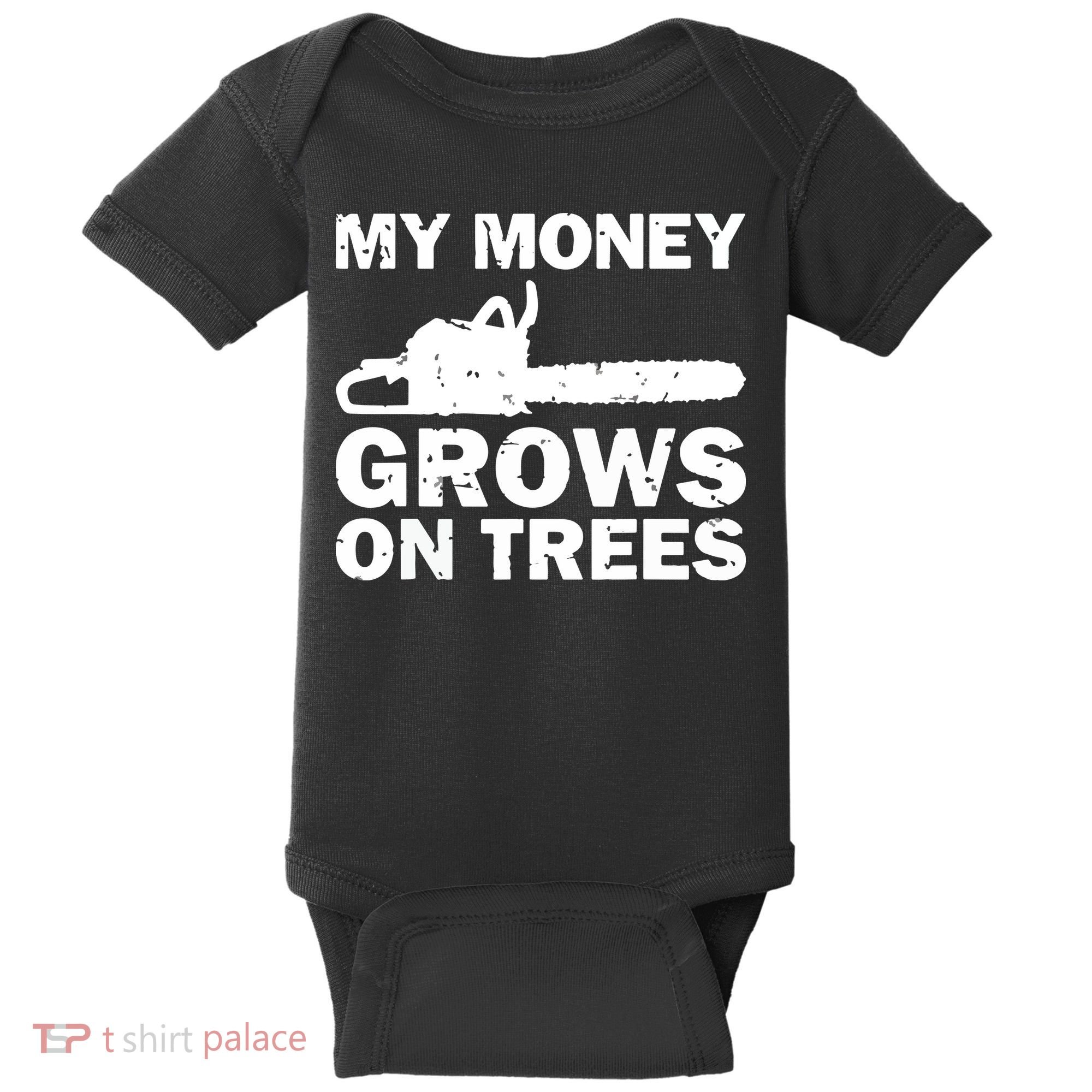 My Money Grows On Trees Funny Logger Arborist Logging Baby Bodysuit
