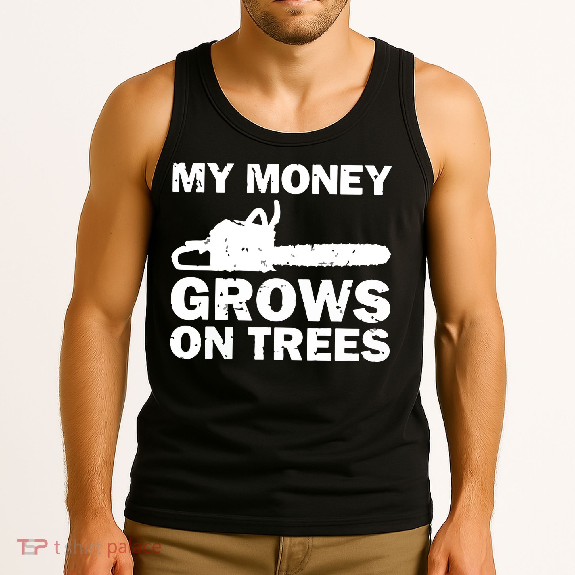 My Money Grows On Trees Funny Logger Arborist Logging Tank Top
