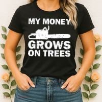 My Money Grows On Trees Funny Logger Arborist Logging Women's T-Shirt thumb 2