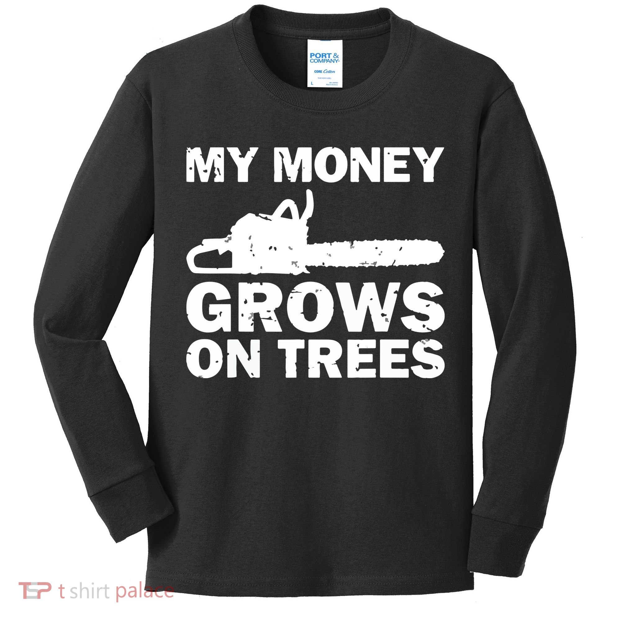 My Money Grows On Trees Funny Logger Arborist Logging Kids Long Sleeve Shirt