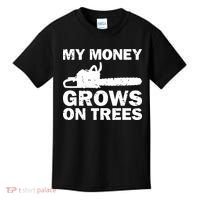 My Money Grows On Trees Funny Logger Arborist Logging Kids T-Shirt thumb 0