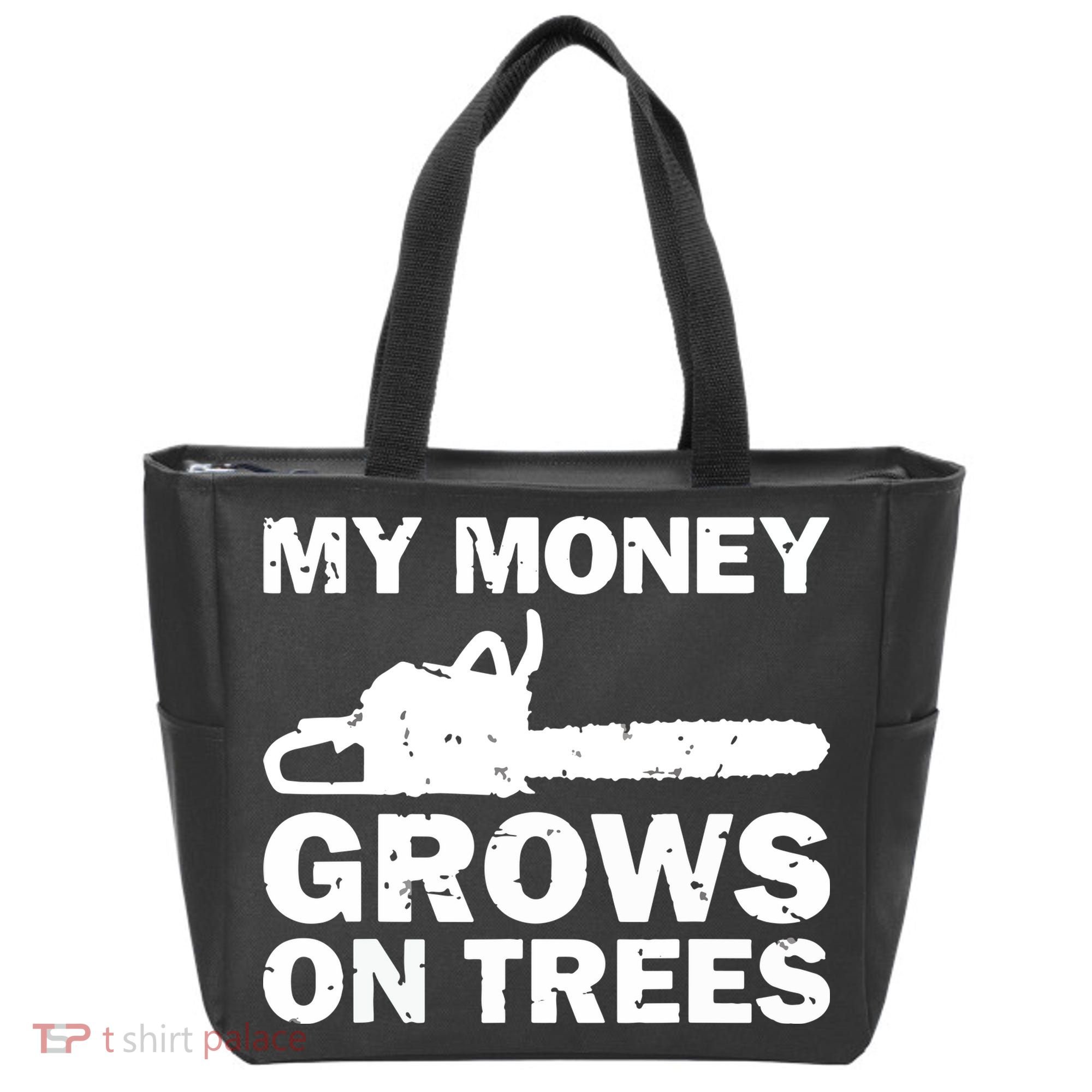 My Money Grows On Trees Funny Logger Arborist Logging Tote Bag