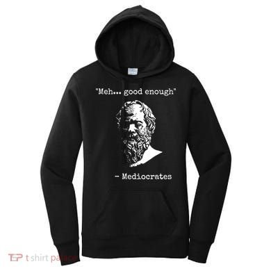 Mediocrates Meh Good Enough Sarcasm Women's Hoodie