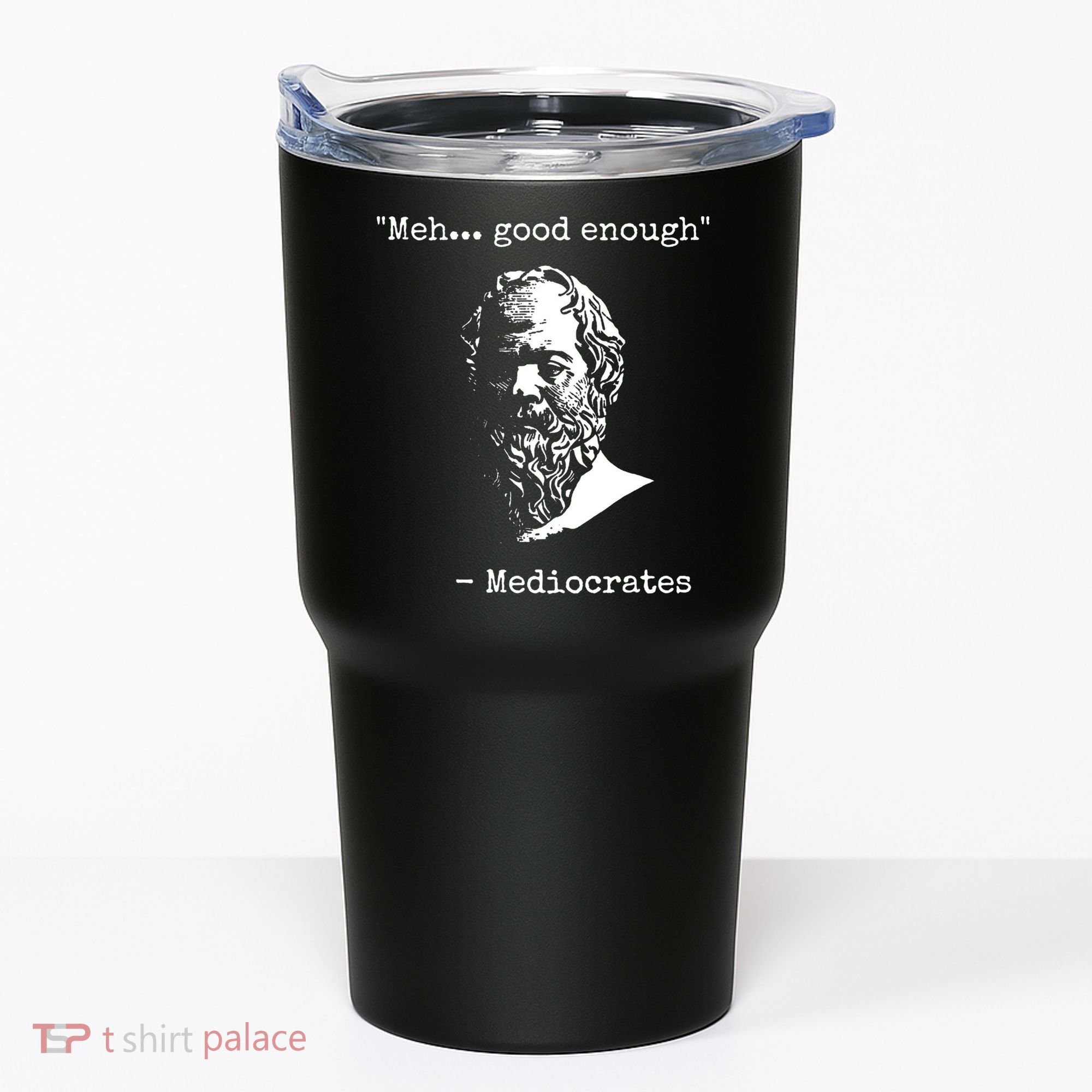 Mediocrates Meh Good Enough Sarcasm Tumbler