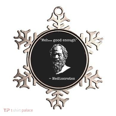 Mediocrates Meh Good Enough Sarcasm Ornament