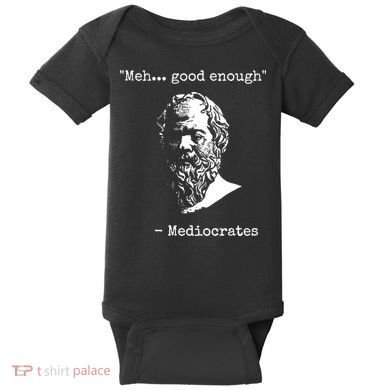 Mediocrates Meh Good Enough Sarcasm Baby Bodysuit