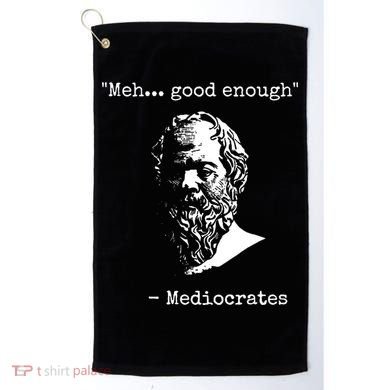 Mediocrates Meh Good Enough Sarcasm Golf Towel