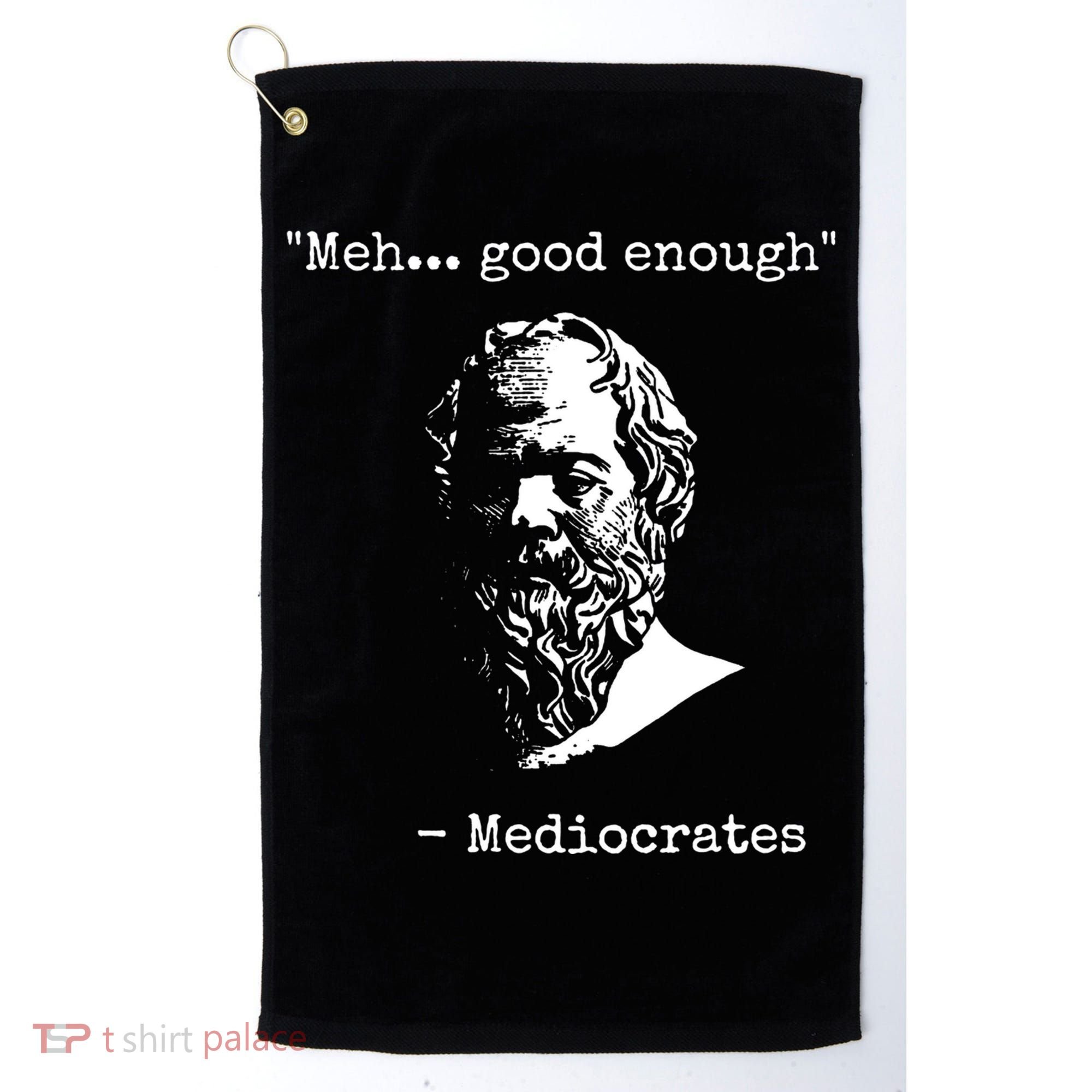 Mediocrates Meh Good Enough Sarcasm Golf Towel