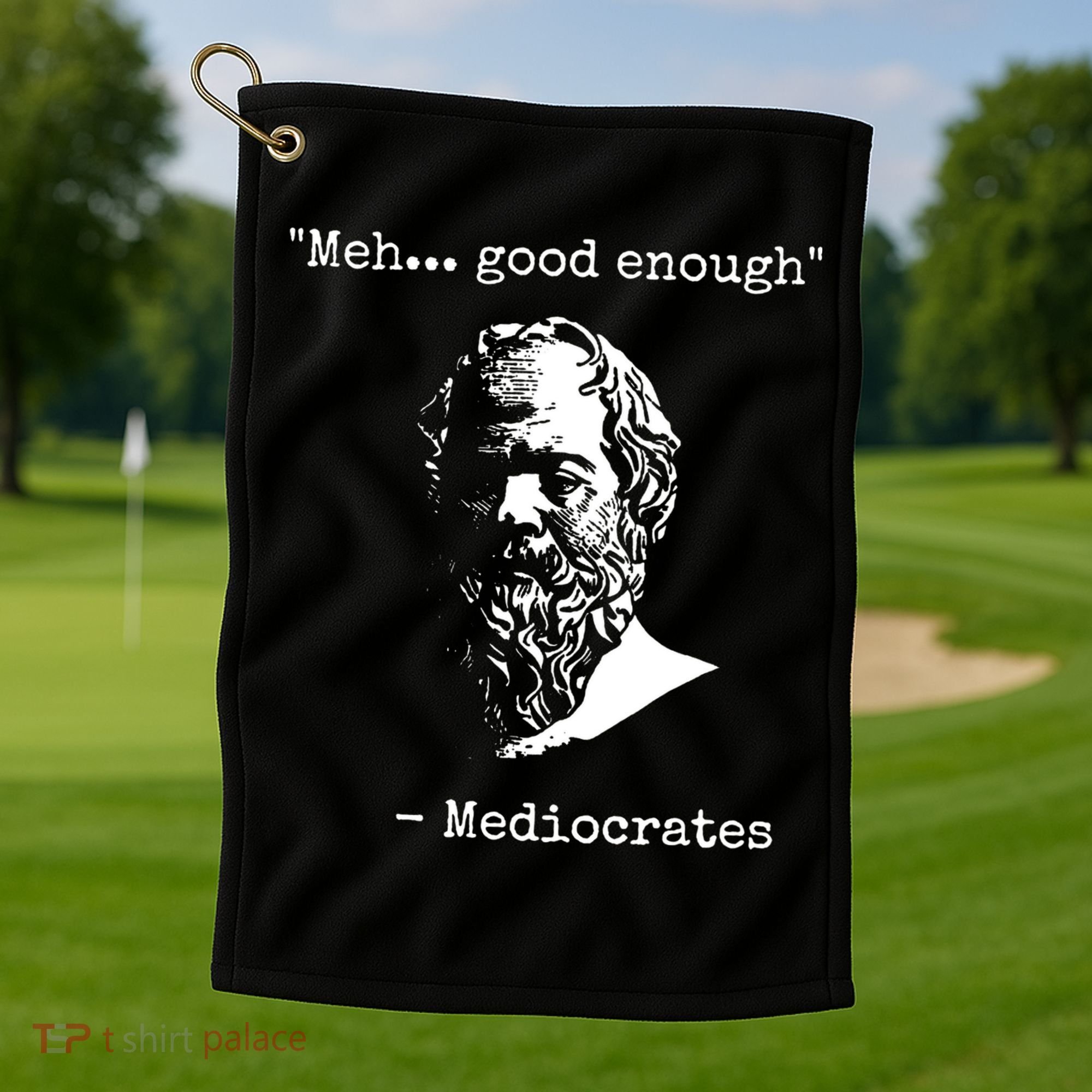 Mediocrates Meh Good Enough Sarcasm Golf Towel
