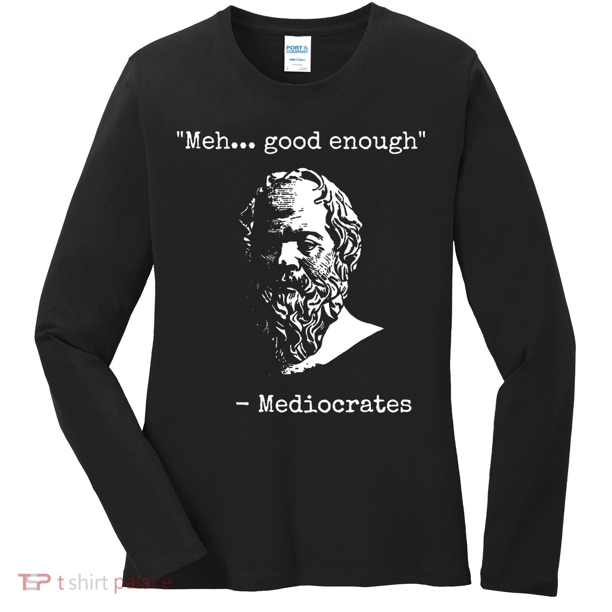 Mediocrates Meh Good Enough Sarcasm Women's Long Sleeve Shirt