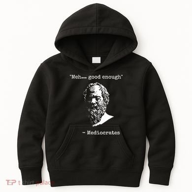 Mediocrates Meh Good Enough Sarcasm Kids Hoodie