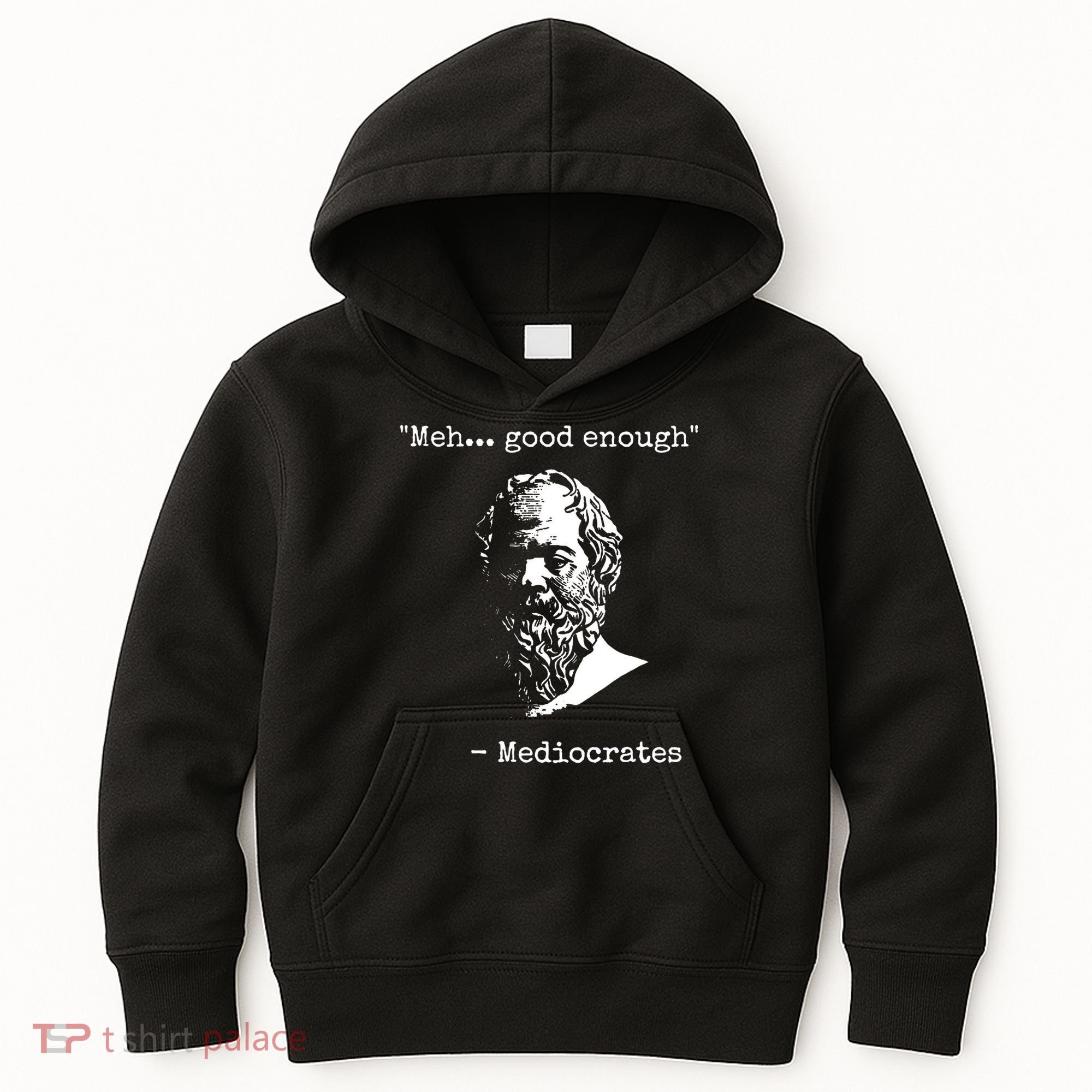 Mediocrates Meh Good Enough Sarcasm Kids Hoodie