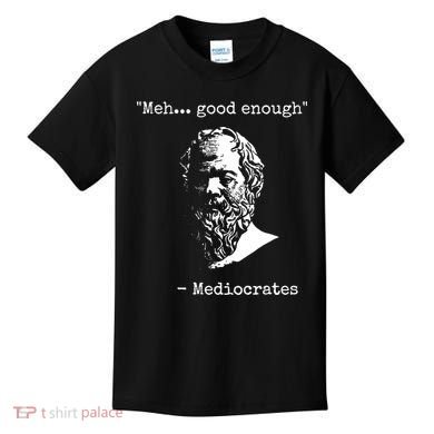Mediocrates Meh Good Enough Sarcasm Kids T-Shirt