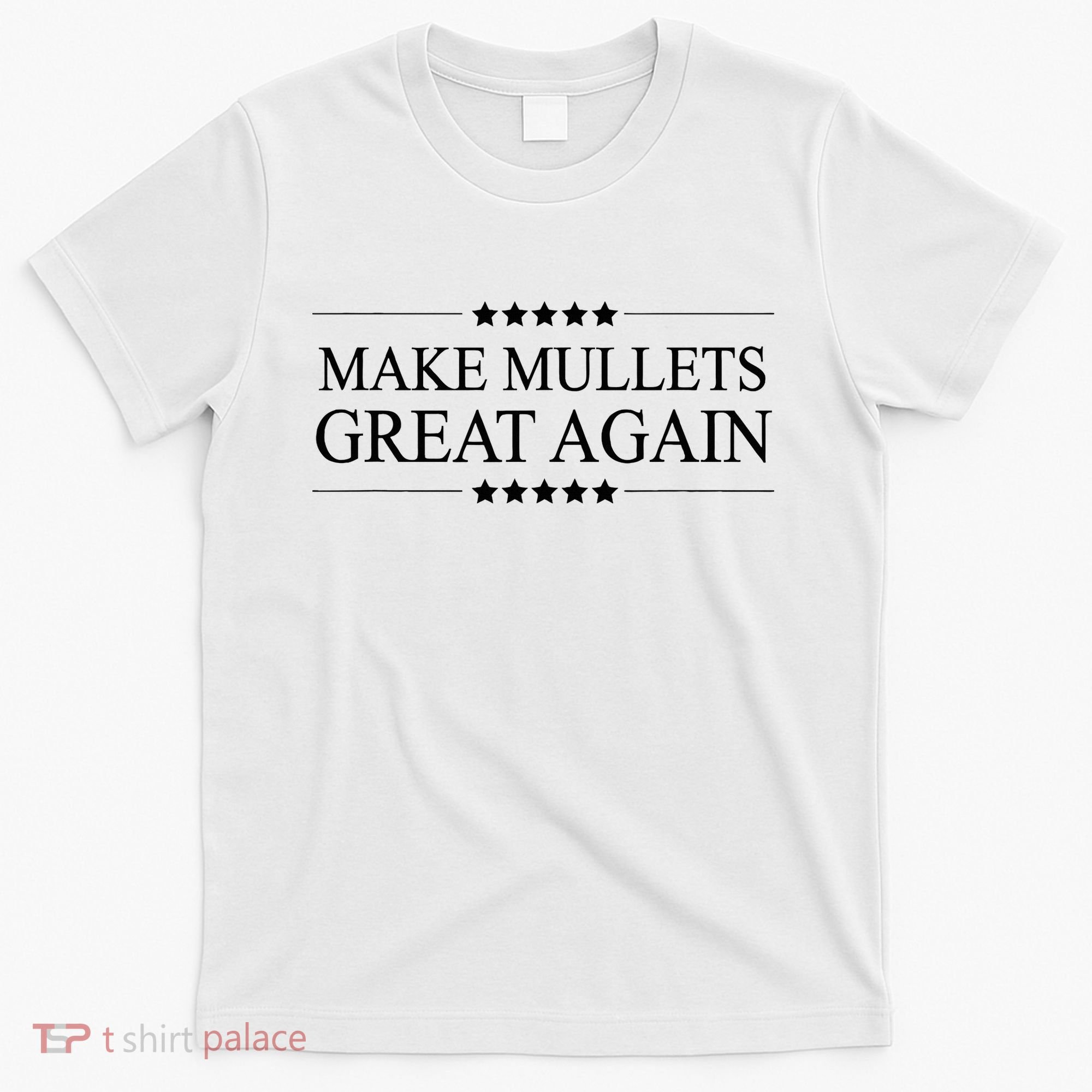 MAKE MULLETS GREAT AGAIN  Funny Mullet Hair Gift   T-Shirt