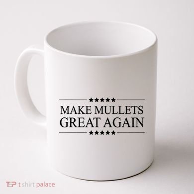 MAKE MULLETS GREAT AGAIN  Funny Mullet Hair Gift   Coffee Mug