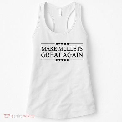 MAKE MULLETS GREAT AGAIN  Funny Mullet Hair Gift   Women's Tank Top