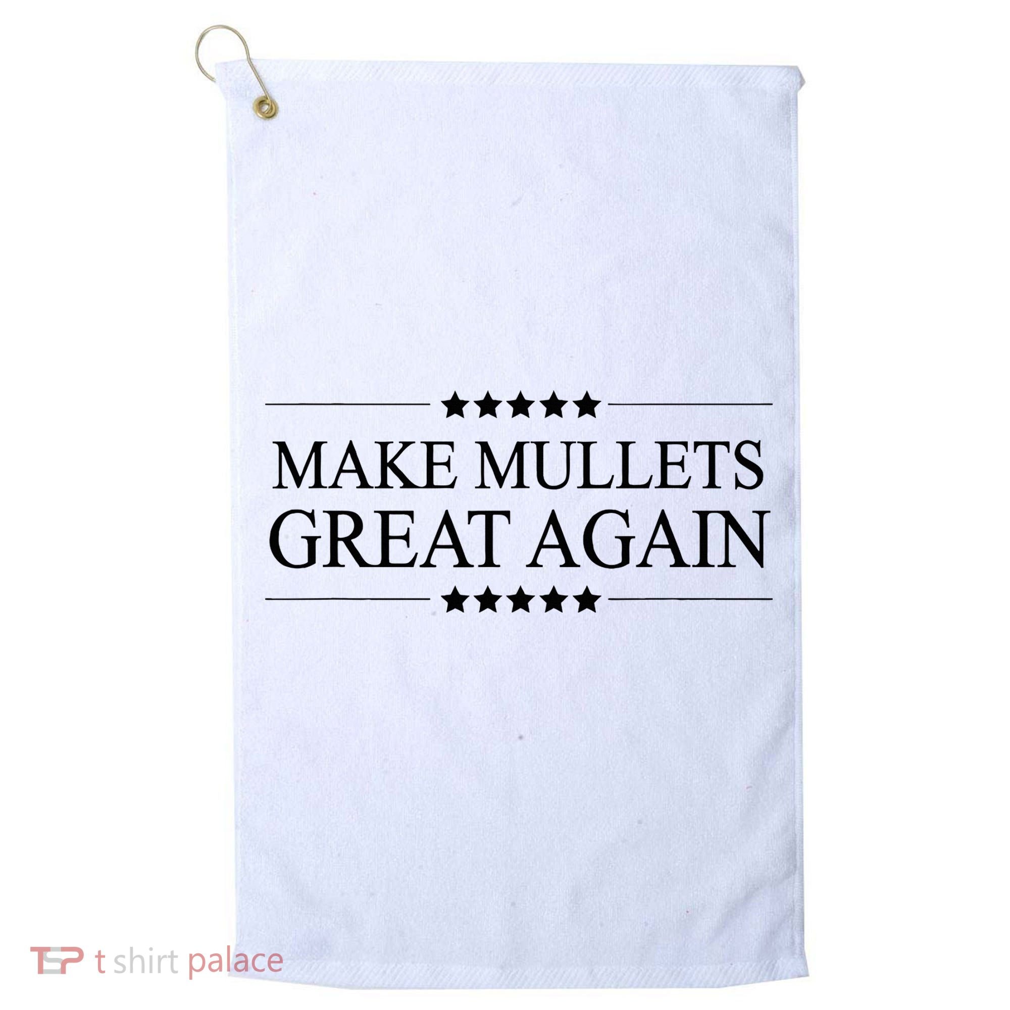 MAKE MULLETS GREAT AGAIN  Funny Mullet Hair Gift   Golf Towel