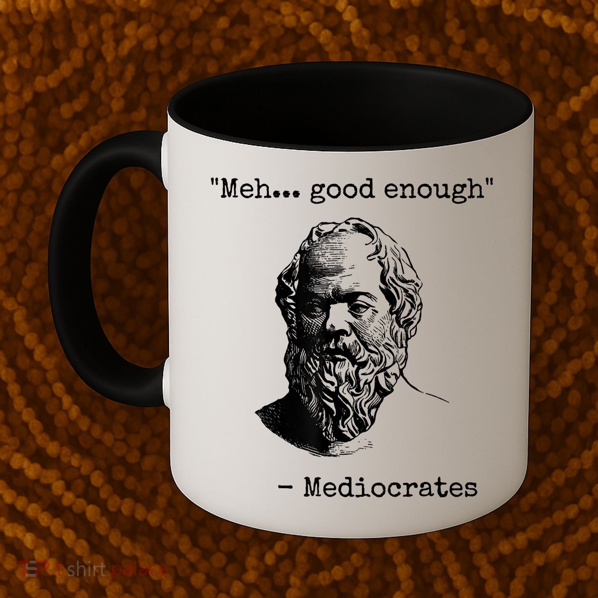 Memes Meh Good Enough Funny Mediocrates Sarcastic Philosophy Meme Mediocrates Coffee Mug