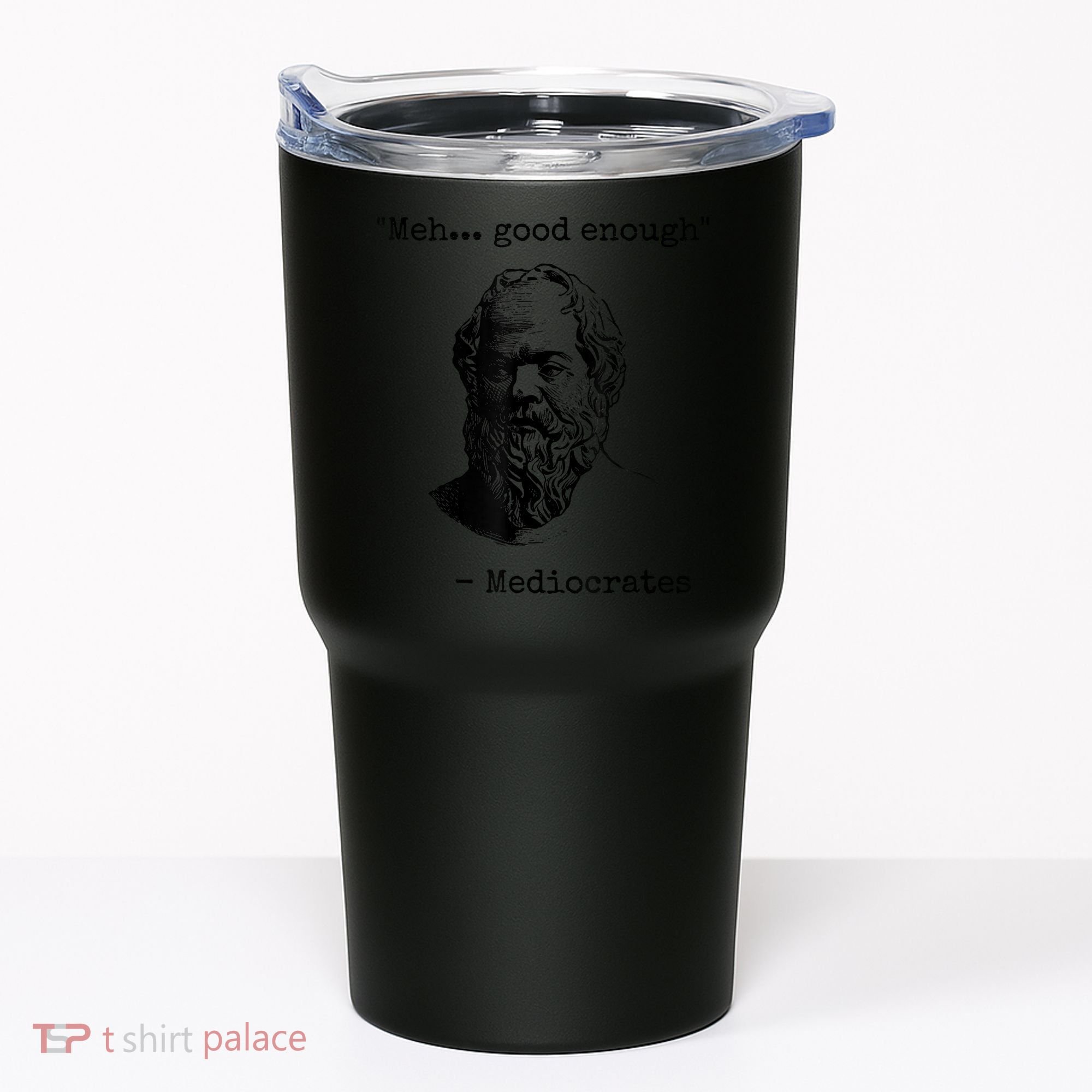 Memes Meh Good Enough Funny Mediocrates Sarcastic Philosophy Meme Mediocrates Tumbler
