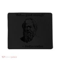 Memes Meh Good Enough Funny Mediocrates Sarcastic Philosophy Meme Mediocrates Mousepad thumb 0