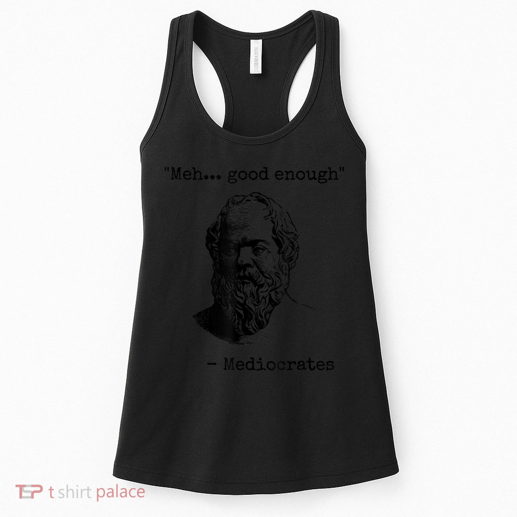 Memes Meh Good Enough Funny Mediocrates Sarcastic Philosophy Meme Mediocrates Women's Tank Top