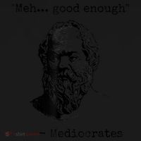 Memes Meh Good Enough Funny Mediocrates Sarcastic Philosophy Meme Mediocrates Kids Sweatshirt thumb 2